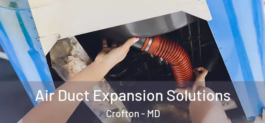 Air Duct Expansion Solutions Crofton - MD