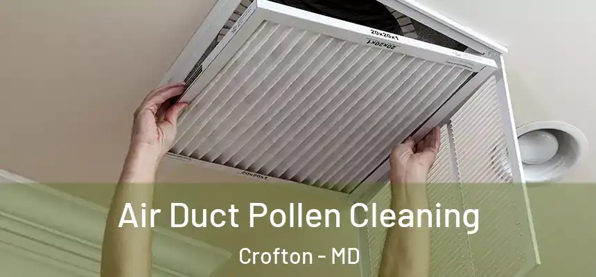 Air Duct Pollen Cleaning Crofton - MD