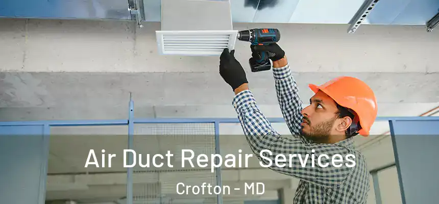  Air Duct Repair Services Crofton - MD