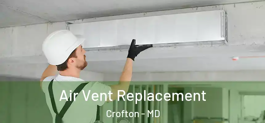 Air Vent Replacement Crofton - MD