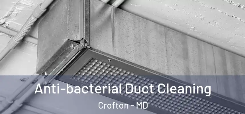 Anti-bacterial Duct Cleaning Crofton - MD