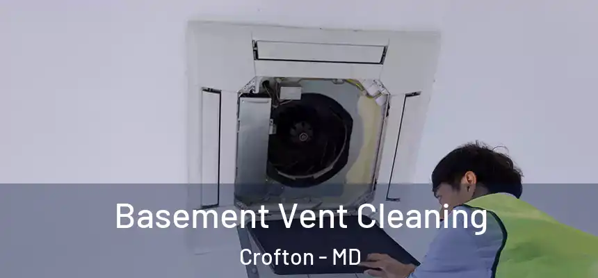  Basement Vent Cleaning Crofton - MD