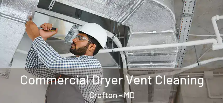 Commercial Dryer Vent Cleaning Crofton - MD