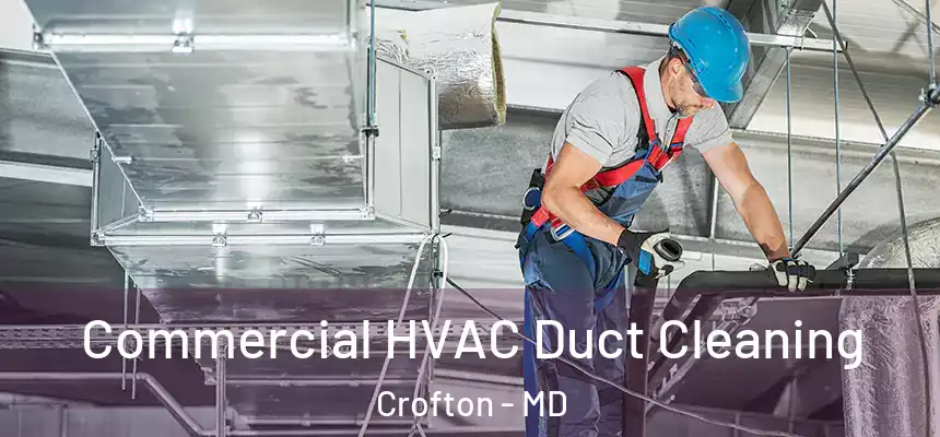  Commercial HVAC Duct Cleaning Crofton - MD