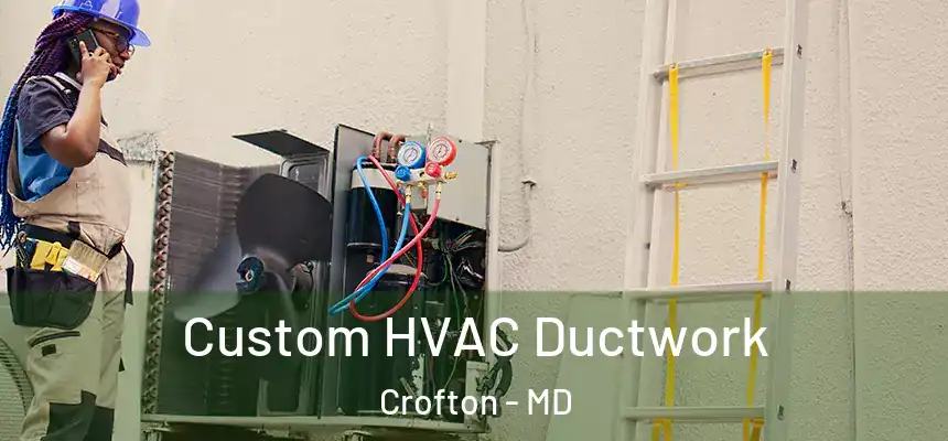  Custom HVAC Ductwork Crofton - MD