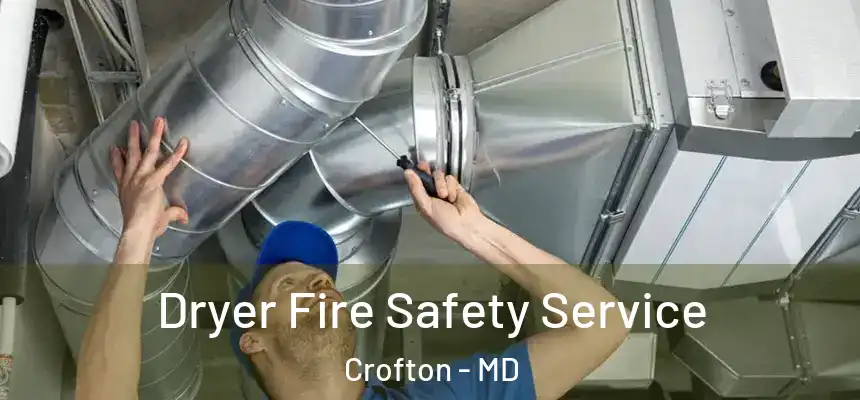 Dryer Fire Safety Service Crofton - MD