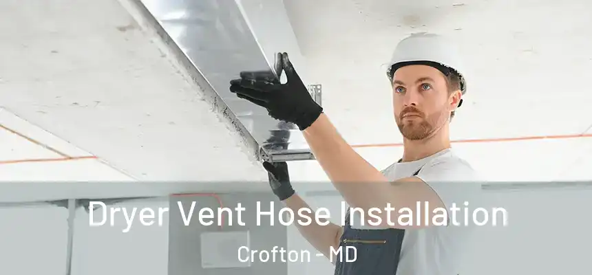 Dryer Vent Hose Installation Crofton - MD