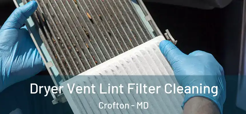 Dryer Vent Lint Filter Cleaning Crofton - MD