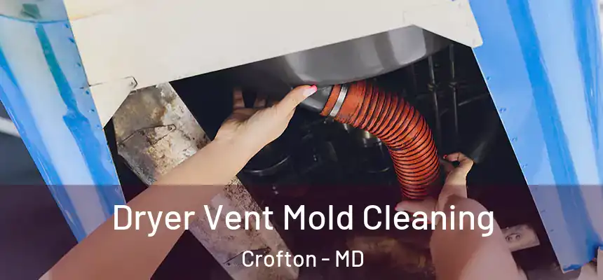  Dryer Vent Mold Cleaning Crofton - MD