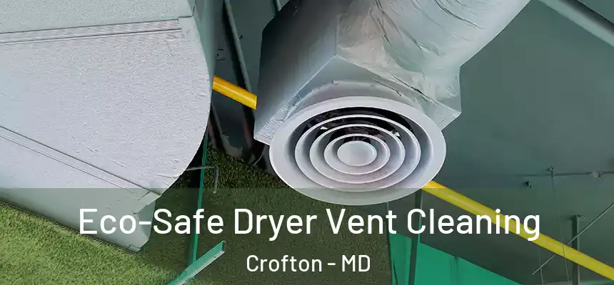 Eco-Safe Dryer Vent Cleaning Crofton - MD
