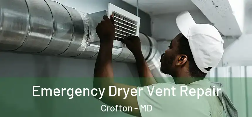 Emergency Dryer Vent Repair Crofton - MD