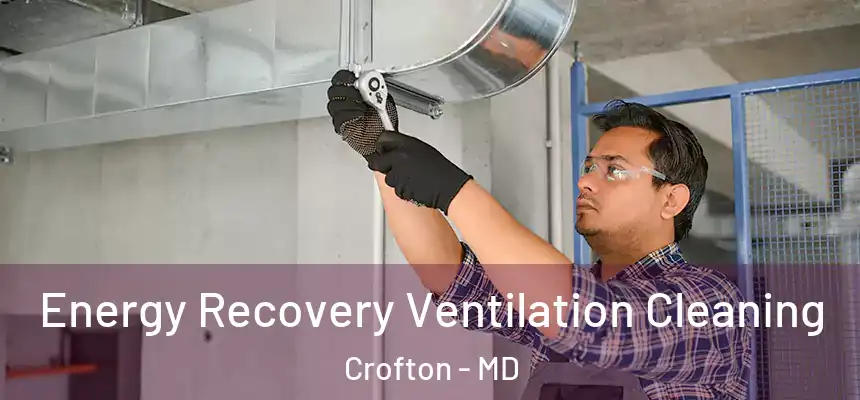 Energy Recovery Ventilation Cleaning Crofton - MD