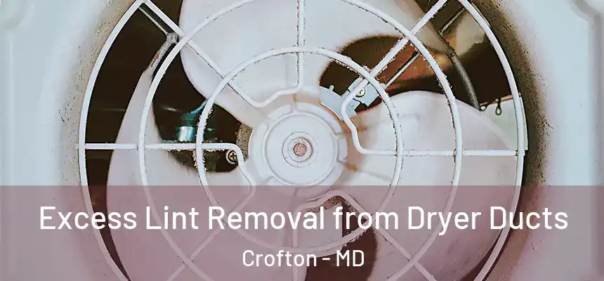 Excess Lint Removal from Dryer Ducts Crofton - MD