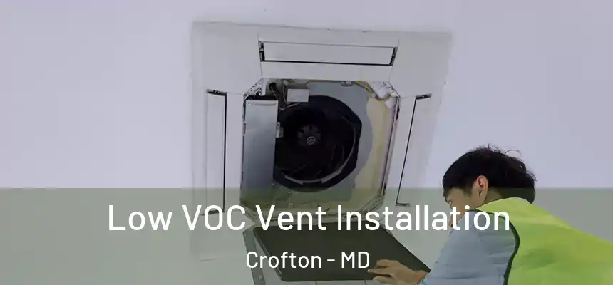  Low VOC Vent Installation Crofton - MD