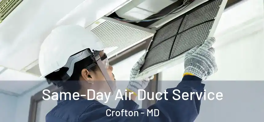Same-Day Air Duct Service Crofton - MD