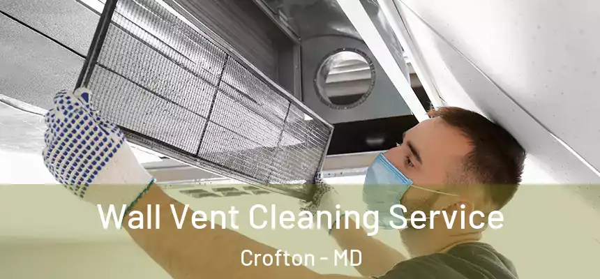 Wall Vent Cleaning Service Crofton - MD